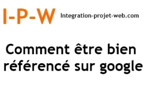 Comment être bien référencé sur Google I-P-W agence web création web Marseille Aix en télétravail partout en France